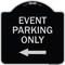 Signmission Event Parking Only With Left Arrow Heavy-Gauge Aluminum Architectural Sign, 18" x 18", BS-1818-24071 A-DES-BS-1818-24071 - alternate 1